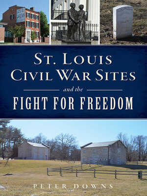 cover image of St. Louis Civil War Sites and the Fight for Freedom